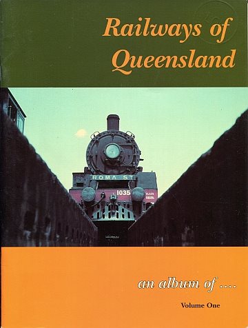 Railways of Queensland. An album of... Volume One