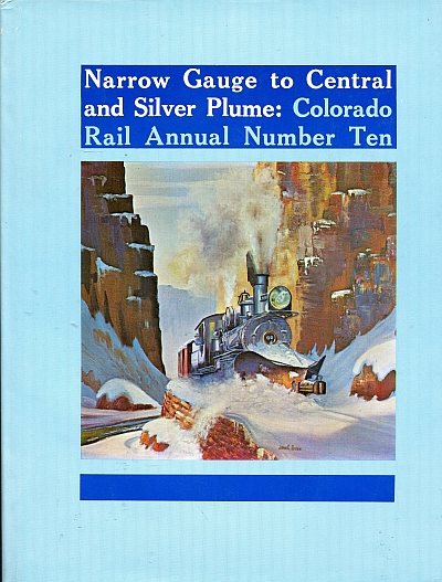 Narrow Gauge to Central and Silver Plume: Route of the famed Georgetown Loop