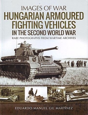 Hungarian Armoured Fighting Vehicles in the Second World War  