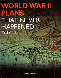 15462_9781907446641_WWIIPlansthatNever