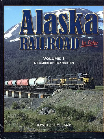 Alaska Railroad In Color. Volume 1
