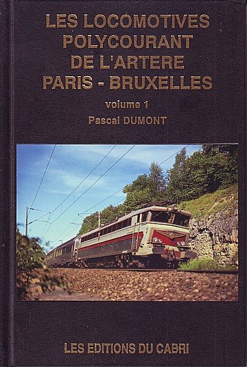Les locomotives polycourant de l’artère Paris–Bruxelles. Volume 1