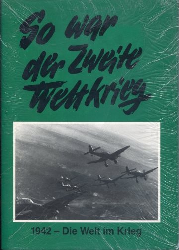 ** So war der Zweite Weltkrieg. 1942