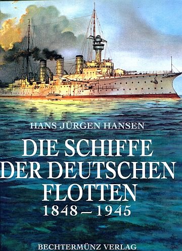 ** Die schiffe der Deutschen Flotten 1848-1945
