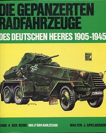 Die gepanzerten Radfahrzeuge des deutschen Heeres 1905-1945