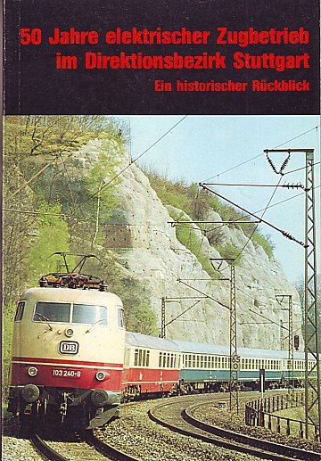 50 Jahre elektrischer Zugbetrieb im Direktionsbezirk Stuttgart
