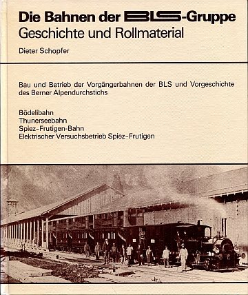 Die Bahnen der BLS-Gruppe. Geschichte und Rollmaterial 1.1