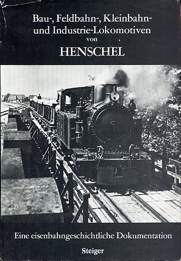  Bau-, Feldbahn-, Kleinbahn- und Industrie-Lokomotiven von Henschel