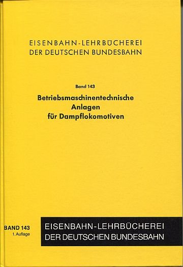  Betriebsmaschinentechnische Anlagen für Dampflokomotiven