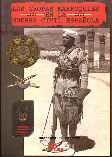 Las Tropas Marroquies en la Guera Civil Española 1936-1939