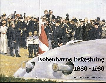 ** Københavns befæstning 1886-1986