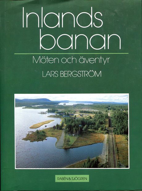 Inlandsbanan. Möten och äventyr