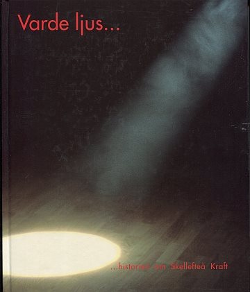 Varde ljus… historien om Skellefteå Kraft