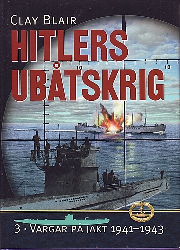 ** Hitlers ubåtskrig. 3. Vargar på jakt 1941-1943