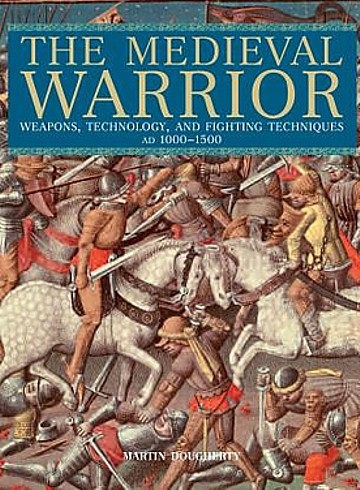 Weapons and Fighting Techniques of the Medieval Warrior 1000-1500 AD
