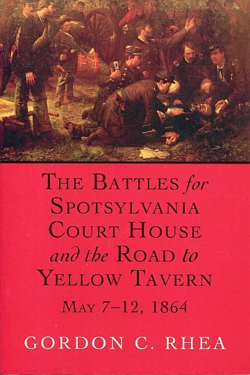 ** Battles for Spotsylvania Court house and the road to Yellow Tavern May 7- 12, 1864