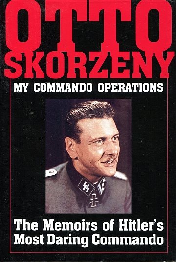 * Otto Skorzeny; My commando operations