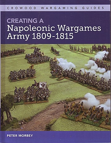  Creating a Napoleonic Wargames Army 1809-1815 