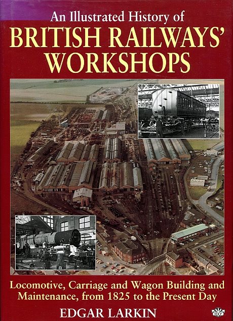 British Railways’ Workshops, An Illustrated History of