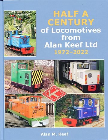  Half a Century of Locomotives from Alan Keef Ltd 1972-2022