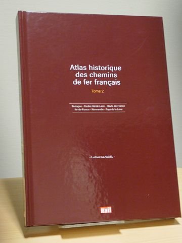  Atlas historique des chemins de fer francais. Tome 2