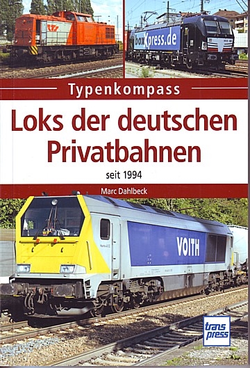  Loks der deutschen Privatbahnen seit 1994. Typenkompass