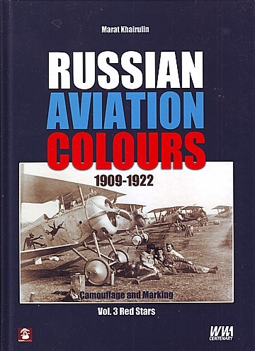 Russian Aviation Colours 1909-1922 Vol. 3 Red Stars