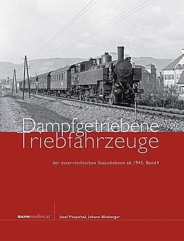  Dampfgetriebene Triebfahrzeuge der österreichischen Staatsbahnen ab 1945, Band 4