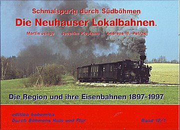 Schmalspurig durch Südböhmen. Die Neuhauser Lokalbahnen