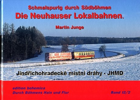Schmalspurig durch Südböhmen. Die Neuhauser Lokalbahnen. Band 12/2