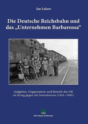  Die Deutsche Reichsbahn und das "Unternehmen Barbarossa"