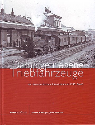  Dampfgetriebene Triebfahrzeuge der österreichischen Staatsbahnen ab 1945, Band 3