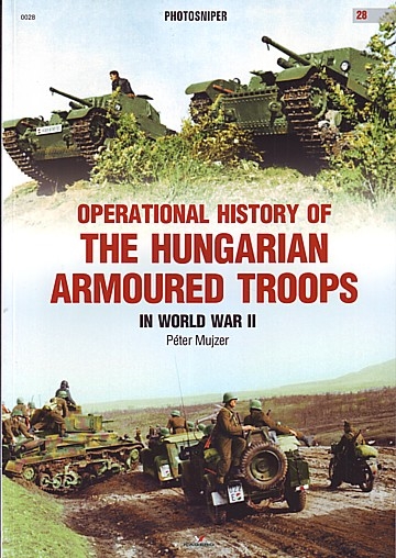 Operational History of the Hungarian Armoured Troops in World War II 