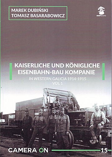 Kaiserliche und Königliche Eisenbahn-Bau Kompanie Vol.1  