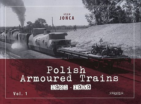  Polish Armoured Trains 1921-1939. Vol 1