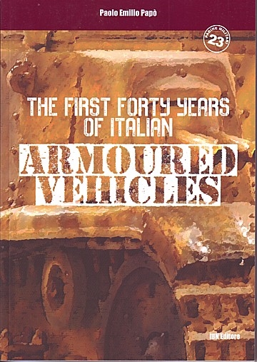 First forty years of Italian Armoured Vehicles 