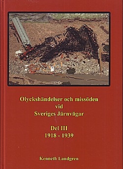  Olyckshändelser och missöden vid Sveriges Järnvägar. Del III 1918-1939