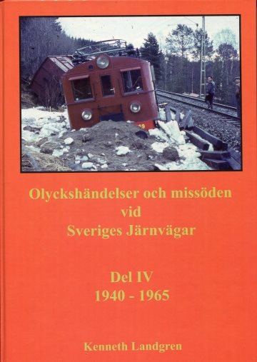  Olyckshändelser och missöden vid Sveriges Järnvägar. Del IV 1940-1965