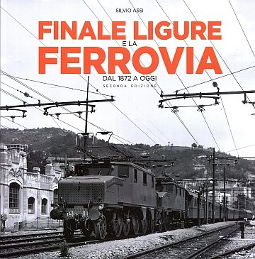  Finale Ligure e la Ferrovia dal 1872 a oggi