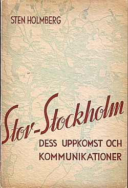 Stor-Stockholm. Dess uppkomst och kommunikationer