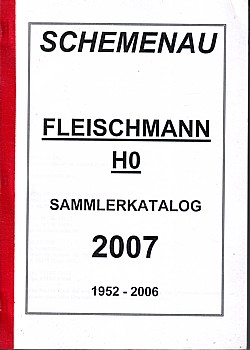 Schemenau Fleischmann H0 Sammlerkatalog 2007