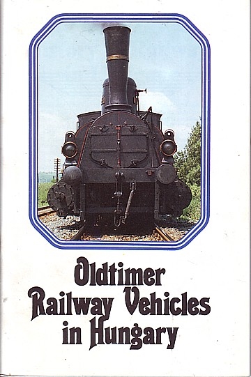 Oldtimer Railway Vehicles in Hungay