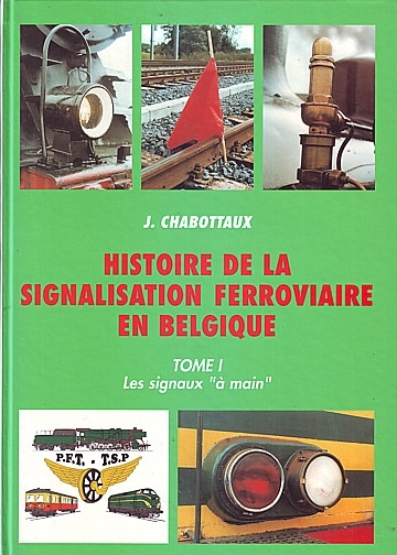  Histoire de la signalisation ferroviaire en Belgique - Tome I - Les signaux à main