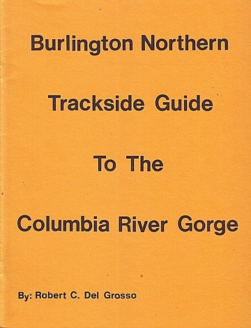  Burlington Northern Trackside Guide to the Columbia River Gorge