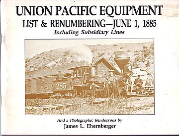  Union Pacific Equipment list & renumbering - June 1, 1885