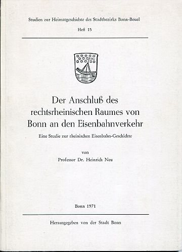 Der Anschluß des rechtsrheinisches Raumes von Bonn an den Eisenbahnverkehr