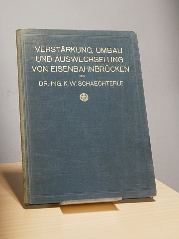 Verstärkung, Umbau und Auswechslung von Eisenbahnbrücken
