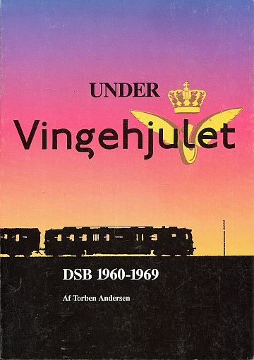 Under Vingehjulet. DSB 1960-1969
