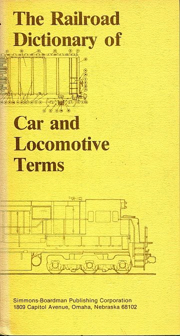 The Railroad Dictionary of Car and Locomotive Terms  (1980)