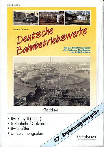  Deutsche Bahnbetriebswerke. 47. Ergänzungsausgabe